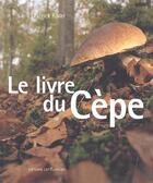 Couverture du livre « Le livre du cèpe » de  aux éditions Confluences