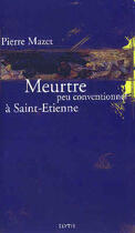 Couverture du livre « Meurtre peu conventionnel a saint-etienne » de Pierre Mazet aux éditions Elytis