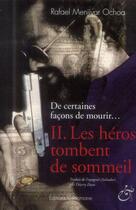 Couverture du livre « De certaines façons de mourir Tome 2 ; les héros tombent de sommeil » de Rafael Menjivar Ochoa aux éditions Cenomane