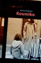 Couverture du livre « Koumiko » de Anna Dubosc aux éditions Rue Des Promenades