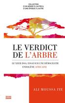 Couverture du livre « Le verdic de l'arbre ; ou l'autopsie d'une démocratie pastorale » de Ali Moussa Iye aux éditions Dagan