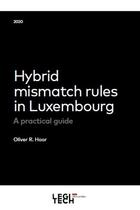 Couverture du livre « Hybrid mismatch rules in Luxembourg ; a practical guide » de Oliver R. Hoor aux éditions Legitech