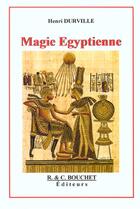 Couverture du livre « La Magie Egyptienne » de Henri Durville aux éditions Bouchet