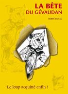 Couverture du livre « La bête du Gévaudan ; le loup acquitté enfin » de Herve Boyac aux éditions Herve Boyac