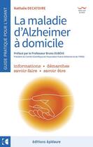 Couverture du livre « La maladie d'Alzheimer à domicile ; le guide pratique pour l'aidant au quotidien » de Nathalie Decatoire aux éditions Epidaure