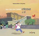 Couverture du livre « Ma vie en Chine : l'école » de Stephanie Olivier et Hehe Zheng aux éditions Fadjong