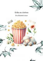 Couverture du livre « Erika au cinéma » de Eva Elisabeth-Anne aux éditions Thebookedition.com