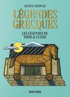 Couverture du livre « Légendes grecques : les légendes de Troie & Ulysse » de Schwab Gustav aux éditions Taschen