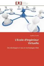 Couverture du livre « L'ecole d'ingenieur virtuelle - site developpe en java et technologies web » de Cruzille Geoffroy aux éditions Editions Universitaires Europeennes