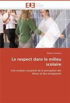 Couverture du livre « Le respect dans le milieu scolaire » de Levesque-R aux éditions Editions Universitaires Europeennes