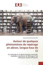 Couverture du livre « Autour de quelques phénomènes de repérage en abron, langue kwa de CI : Le repérage et la détermination nominale, quelques conditions de fléchage et les déictiques spatio- » de Kouamé Emmanuel Bini aux éditions Editions Universitaires Europeennes