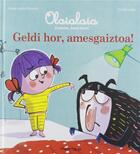 Couverture du livre « Geldi hor, amesgaiztoa ! » de Marie-Agnes Gaudrat aux éditions Ttarttalo