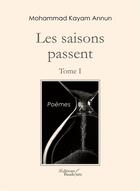 Couverture du livre « Les saisons passent t.1 » de Mohammad Kayam Annun aux éditions Baudelaire