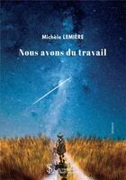 Couverture du livre « Nous avons du travail » de Lemiere Michele aux éditions Sydney Laurent