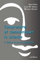 Couverture du livre « Comprendre et communiquer la science (3e édition) » de Jean Crete et Louis Imbeau et Mathieu Ouimet aux éditions Hermann