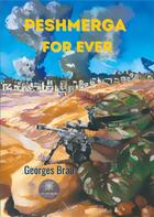 Couverture du livre « Peshmerga for ever » de Georges Brau aux éditions Le Lys Bleu
