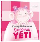 Couverture du livre « L'incroyable histoire de Demoiselle Yéti » de Orianne Lallemand et Eleonore Thuillier aux éditions Auzou