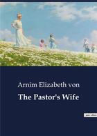 Couverture du livre « The pastor's wife » de Elizabeth Von Arnim aux éditions Culturea