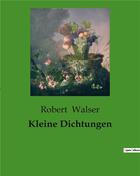Couverture du livre « Kleine Dichtungen » de Robert Walser aux éditions Culturea