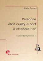 Couverture du livre « Personne était quelque part à attendre rien » de Brigitte Comard aux éditions L'ire Des Marges