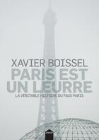 Couverture du livre « Paris est un leurre ; la véritable histoire du faux Paris » de Xavier Boissel aux éditions Inculte