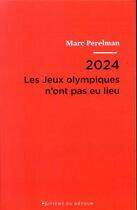 Couverture du livre « 2024 : Les Jeux olympiques n'ont pas eu lieu » de Marc Perelman aux éditions Editions Du Detour