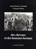 Couverture du livre « Des chevaux et des hommes bretons » de François Simon et Jean-Maurice Colombel aux éditions La Part Commune