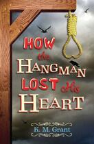 Couverture du livre « How The Hangman Lost His Heart » de Grant K M aux éditions Children Pbs