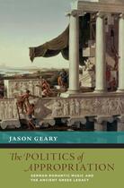 Couverture du livre « The Politics of Appropriation: German Romantic Music and the Ancient G » de Geary Jason aux éditions Oxford University Press Usa