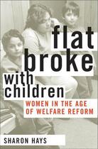 Couverture du livre « Flat Broke with Children: Women in the Age of Welfare Reform » de Hays Sharon aux éditions Oxford University Press Usa