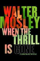 Couverture du livre « When the Thrill is Gone » de Walter Mosley aux éditions Orion Digital