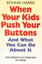 Couverture du livre « When Your Kids Push Your Buttons » de Harris Bonnie aux éditions Little Brown Book Group Digital