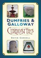 Couverture du livre « Dumfries & Galloway curiosities » de David Carroll aux éditions History Press Digital