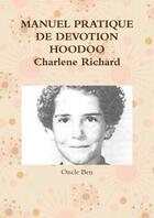 Couverture du livre « Manuel pratique de devotion hoodoo charlene richard » de Ben Oncle aux éditions Lulu