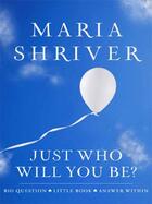 Couverture du livre « Just Who Will You Be? » de Maria Shriver aux éditions Hyperion