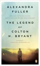 Couverture du livre « The Legend of Colton H Bryant » de Alexandra Fuller aux éditions Simon And Schuster Uk