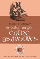 Couverture du livre « Na Outra Margem, Entre as 193;rvores [Across the River and Into the » de Ernest Hemingway aux éditions Scribner