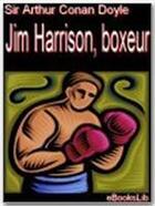 Couverture du livre « Jim Harrison, boxeur » de Arthur Conan Doyle aux éditions Ebookslib