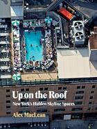 Couverture du livre « Up on the roof » de Alex Mclean aux éditions Princeton Architectural