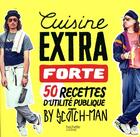 Couverture du livre « Cuisine extra forte - 50 recettes d'utilite publique by scotch-man » de Scotch-Man aux éditions Hachette Pratique