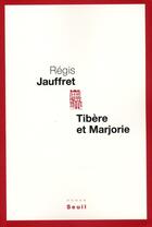 Couverture du livre « Tibère et Marjorie » de Regis Jauffret aux éditions Seuil