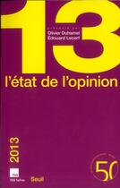 Couverture du livre « L'état de l'opinion 2013 » de Olivier Duhamel et Edouard Lecerf aux éditions Seuil