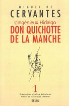 Couverture du livre « L'ingénieux Hidalgo don Quichotte de la Manche Tome 1 » de Miguel De Cervantes Saavedra aux éditions Seuil