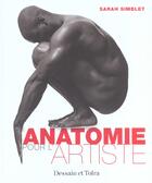 Couverture du livre « Anatomie Pour L'Artiste » de Sarah Simblet aux éditions Dessain Et Tolra