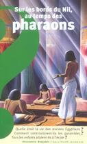 Couverture du livre « Sur les bords du nil, au temps des pharaons - quelle etait la vie des anciens egyptiens ? comment co » de Courtalon/Broutin aux éditions Gallimard-jeunesse