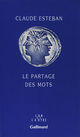 Couverture du livre « Le partage des mots » de Claude Esteban aux éditions Gallimard (patrimoine Numerise)