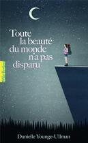 Couverture du livre « Toute la beauté du monde n'a pas disparu » de Danielle Younge-Ullman aux éditions Gallimard-jeunesse