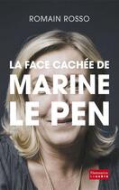 Couverture du livre « La face cachée de Marine Le Pen » de Romain Rosso et Christophe Forcari aux éditions Flammarion