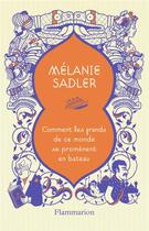 Couverture du livre « Comment les grands de ce monde se promènent en bateau » de Melanie Sadler aux éditions Flammarion