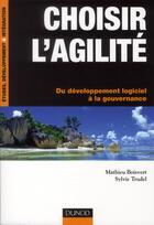 Couverture du livre « Choisir l'agilité ; du développement logiciel à la gouvernance » de Sylvie Trudel et Boisvert Mathieu aux éditions Dunod